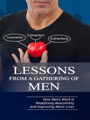 cover image of Lessons From a Gathering of Men ~ How Mens Work Is Redefining Masculinity and Improving Mens Lives